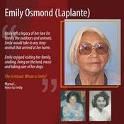 "Emily left a legacy of her love for family, the outdoors and animals. Emily would take in any stray animal that arrived at her home.    Emily enjoyed visiting her family, cooking, living on the land, music and taking care of her dogs. She is missed. Where is Emily?"<br />
<br />
Myrna L.<br />
Niece to Emily